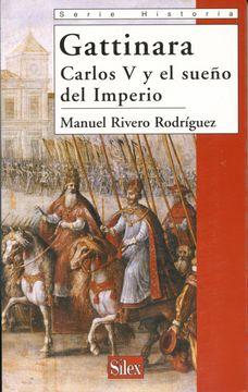 portada Gattinara: Carlos v y el Sueño del Imperio (in Spanish)