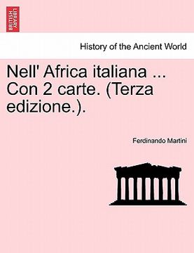 portada Nell' Africa Italiana ... Con 2 Carte. (Terza Edizione.). (en Italiano)