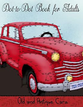 portada Dot to dot Book for Adults: Old and Antique Cars: Connect the dot Puzzle Book for Adults (en Inglés)