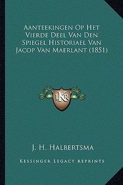 portada Aanteekingen Op Het Vierde Deel Van Den Spiegel Historiael Van Jacop Van Maerlant (1851)