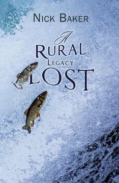 portada A Rural Legacy Lost. Net Salmon Fishing on the River Dart in Devon: An Occupation, way of Life and Associated Dialect in Terminal Decline? 