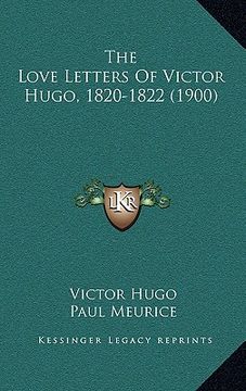 portada the love letters of victor hugo, 1820-1822 (1900)
