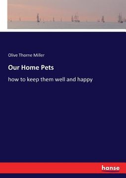 portada Our Home Pets: how to keep them well and happy (in English)