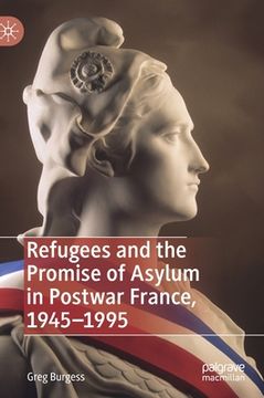 portada Refugees and the Promise of Asylum in Postwar France, 1945-1995 (en Inglés)