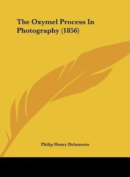 portada the oxymel process in photography (1856) (in English)