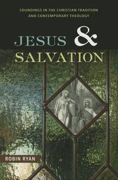 portada Jesus and Salvation: Soundings in the Christian Tradition and Contemporary Theology (in English)