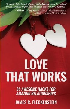 portada Love That Works: 38 Awesome Hacks for Amazing Relationships (en Inglés)