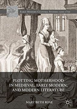 portada Plotting Motherhood in Medieval, Early Modern, and Modern Literature (Early Modern Cultural Studies)