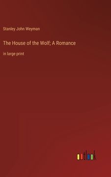 portada The House of the Wolf; A Romance: in large print (en Inglés)