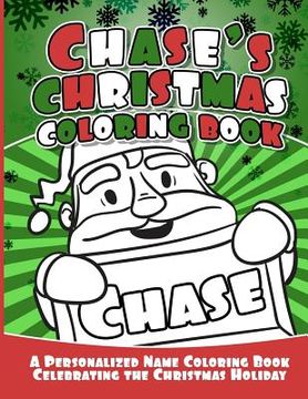 portada Chase's Christmas Coloring Book: A Personalized Name Coloring Book Celebrating the Christmas Holiday (en Inglés)