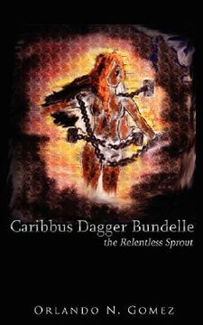 portada caribbus dagger bundelle: the relentless sprout (en Inglés)