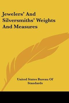 portada jewelers' and silversmiths' weights and measures (en Inglés)