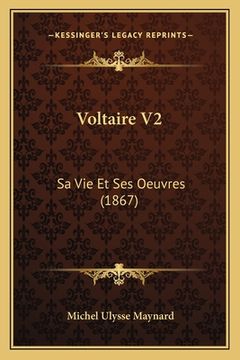 portada Voltaire V2: Sa Vie Et Ses Oeuvres (1867) (in French)