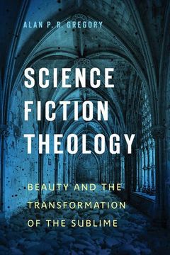 portada Science Fiction Theology: Beauty and the Transformation of the Sublime (in English)