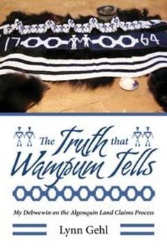 portada The Truth That Wampum Tells: My Debwewin on the Algonquin Land Claims Process (en Inglés)