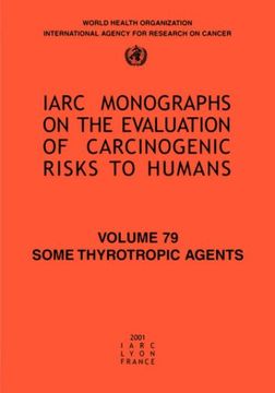 portada Some Thyrotropic Agents Iarc vol 79: Iarc Monograph on the Carcinogenic Risks to Humans (Iarc Monographs) (en Inglés)