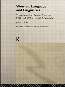 portada Women, Language and Linguistics: Three American Stories From the First Half of the Twentieth Century (Routledge Studies in the History of Linguistics) (en Inglés)