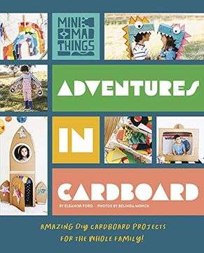 portada Adventures in Cardboard: Amazing diy Cardboard Projects for the Whole Family! (in English)