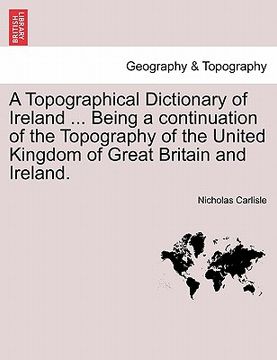 portada a topographical dictionary of ireland ... being a continuation of the topography of the united kingdom of great britain and ireland. (en Inglés)