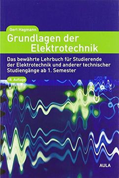 portada Grundlagen der Elektrotechnik: Das Bewährte Lehrbuch für Studierende der Elektrotechnik und Anderer Technischer Studiengänge ab 1. Semester (in German)