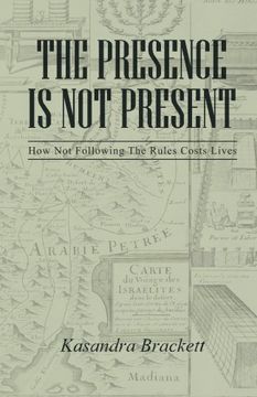 portada The Presence is not Present: How not Following the Rules Costs Lives (en Inglés)