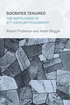 portada Socrates Tenured: The Institutions of 21st-Century Philosophy (en Inglés)