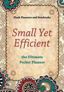 portada Small Yet Efficient - the Ultimate Pocket Planner (in English)