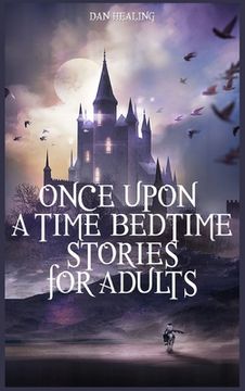 portada Once Upon a Time-Bedtime Stories For Adults: Relaxing Sleep Stories For Every Day Guided Meditation. A Mindfulness Guide For Beginners To Say Stop Anx (en Inglés)