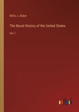 portada The Naval History of the United States: Vol. I (en Inglés)