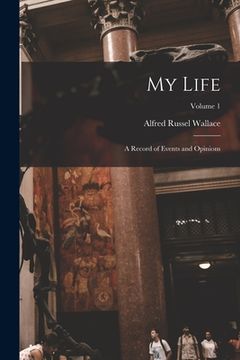 portada My Life: A Record of Events and Opinions; Volume 1 (en Inglés)