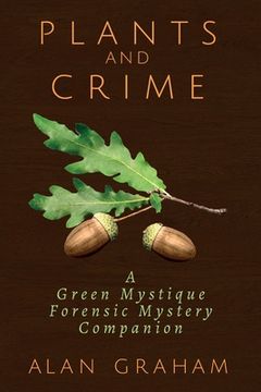 portada Plants and Crime: A Green Mystique Forensic Mystery Companion (en Inglés)