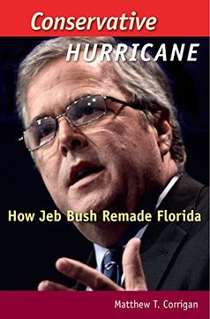 portada Conservative Hurricane: How Jeb Bush Remade Florida (Florida Government and Politics)