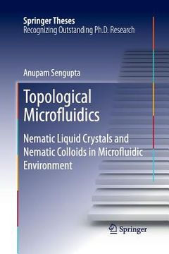 portada Topological Microfluidics: Nematic Liquid Crystals and Nematic Colloids in Microfluidic Environment (en Inglés)