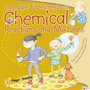 portada Incredible Experiments with Chemical Reactions & Mixtures (Magic Science)