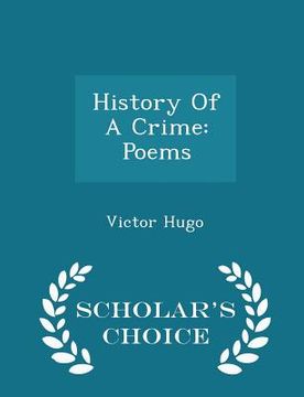 portada History Of A Crime: Poems - Scholar's Choice Edition (en Inglés)
