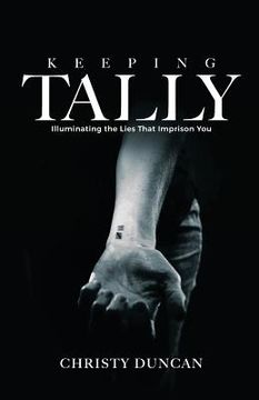 portada Keeping Tally: Illuminating the Lies That Imprison You (en Inglés)