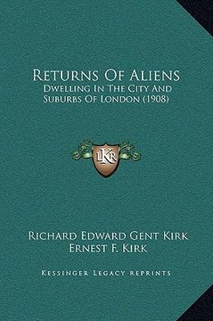 portada returns of aliens: dwelling in the city and suburbs of london (1908) (en Inglés)