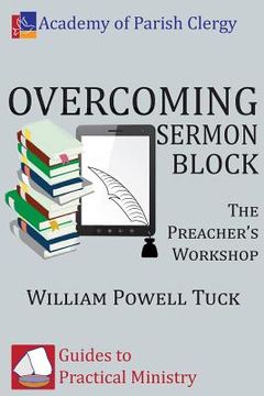 portada Overcoming Sermon Block: The Preacher's Workshop (en Inglés)