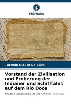 portada Vorstand der Zivilisation und Eroberung der Indianer und Schifffahrt auf dem Rio Doce (en Alemán)