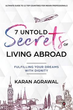 portada 7 Untold Secrets of Living Abroad: Fulfilling Your Dreams with Dignity (en Inglés)