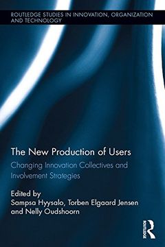 portada The New Production of Users: Changing Innovation Collectives and Involvement Strategies (Riot! Routledge Studies in Innovation, Organization and Technology)