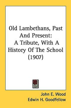 portada old lambethans, past and present: a tribute, with a history of the school (1907) (in English)
