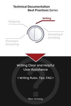 portada Technical Documentation Best Practices - Writing Clear and Helpful User Assistance: Writing Rules, Tips, FAQ (in English)