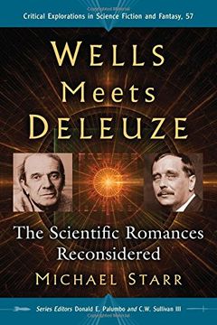 portada Wells Meets Deleuze: The Scientific Romances Reconsidered (Critical Explorations in Science Fiction and Fantasy)