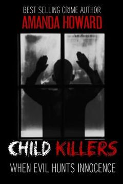 portada Child Killers: When Evil Hunts Innocence (en Inglés)