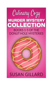 portada Culinary Cozy Murder Mystery Collection - Books 1-5 of the Donut Hole Mysteries (in English)