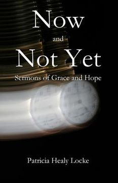 portada Now and Not Yet: Sermons of Grace and Hope