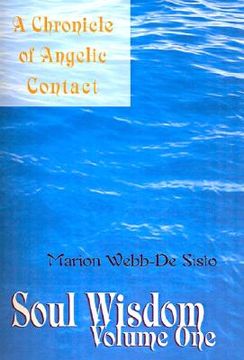 portada soul wisdom: volume one a chronicle of angelic contact (en Inglés)