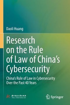portada Research on the Rule of Law of China's Cybersecurity: China's Rule of Law in Cybersecurity Over the Past 40 Years (en Inglés)