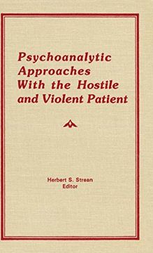 portada Psychoanalytic Approaches With the Hostile and Violent Patient (Current Issues in Psychoanalytic Practice)